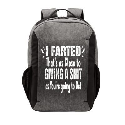 I Farted ThatS As Close To Me Giving A Shjt Funny Fart Vector Backpack