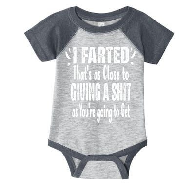 I Farted ThatS As Close To Me Giving A Shjt Funny Fart Infant Baby Jersey Bodysuit