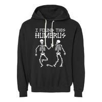 I Found This Humerus Funny Halloween Skeletons Garment-Dyed Fleece Hoodie