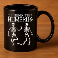 I Found This Humerus Funny Halloween Skeletons 11oz C Handle Ceramic Mug