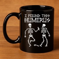 I Found This Humerus Funny Halloween Skeletons 11oz C Handle Ceramic Mug