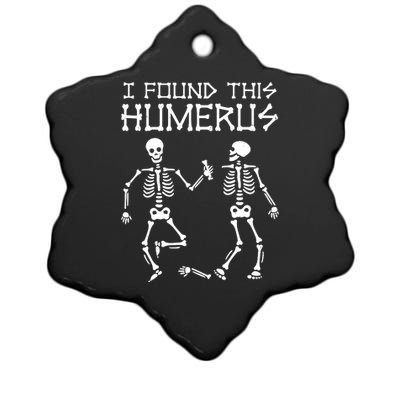 I Found This Humerus Funny Halloween Skeletons Ceramic Star Ornament