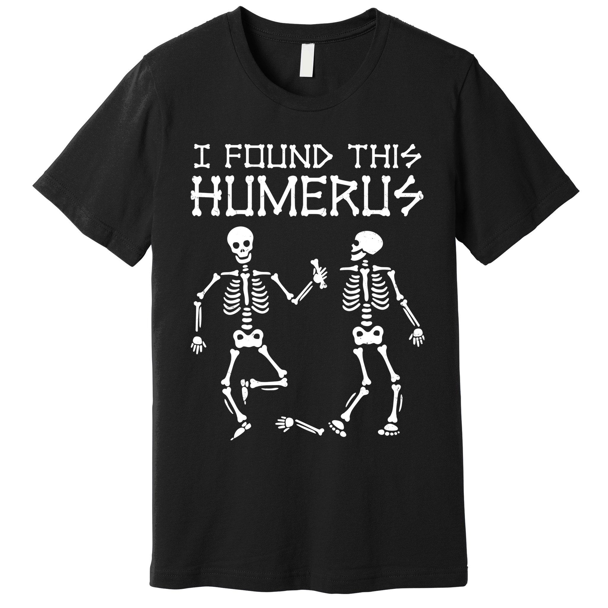 I Found This Humerus Funny Halloween Skeletons Premium T-Shirt