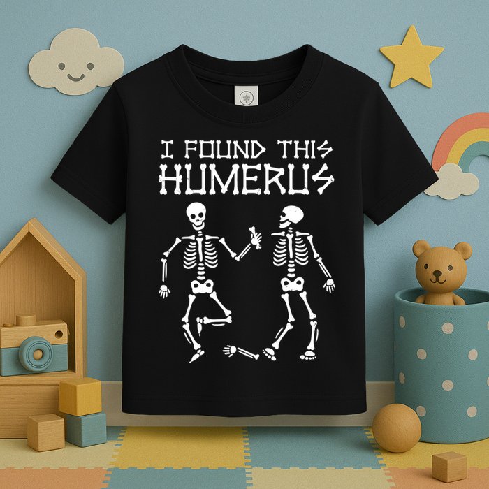 I Found This Humerus Funny Halloween Skeletons Toddler T-Shirt