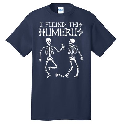 I Found This Humerus Funny Halloween Skeletons Tall T-Shirt