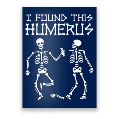 I Found This Humerus Funny Halloween Skeletons Poster