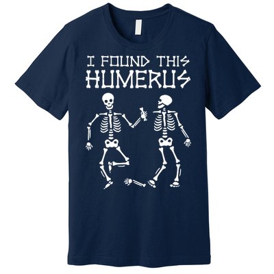 I Found This Humerus Funny Halloween Skeletons Premium T-Shirt