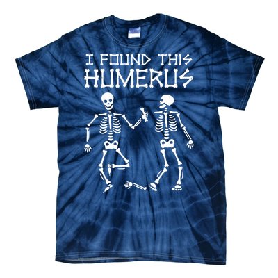 I Found This Humerus Funny Halloween Skeletons Tie-Dye T-Shirt