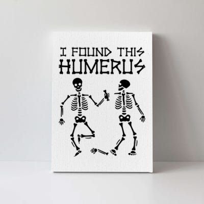 I Found This Humerus Funny Halloween Skeletons Canvas