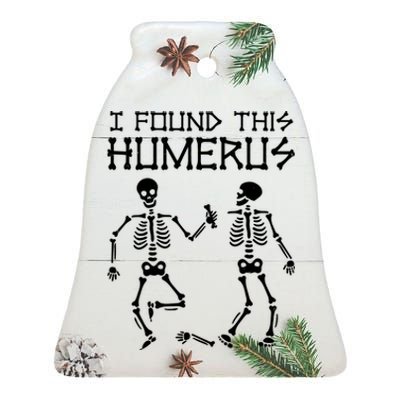 I Found This Humerus Funny Halloween Skeletons Ceramic Bell Ornament