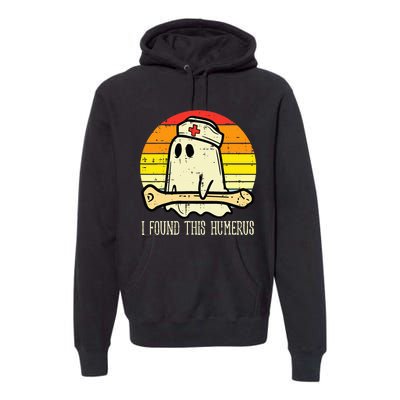 I Found This Humerus Funny Halloween Nurse Fall Scrub Premium Hoodie