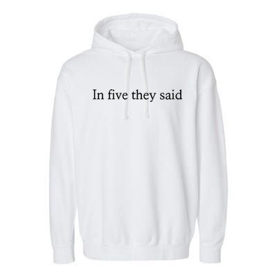 In Five They Said Garment-Dyed Fleece Hoodie
