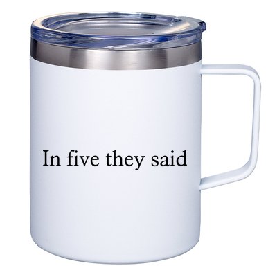 In Five They Said 12oz Stainless Steel Coffee Mug