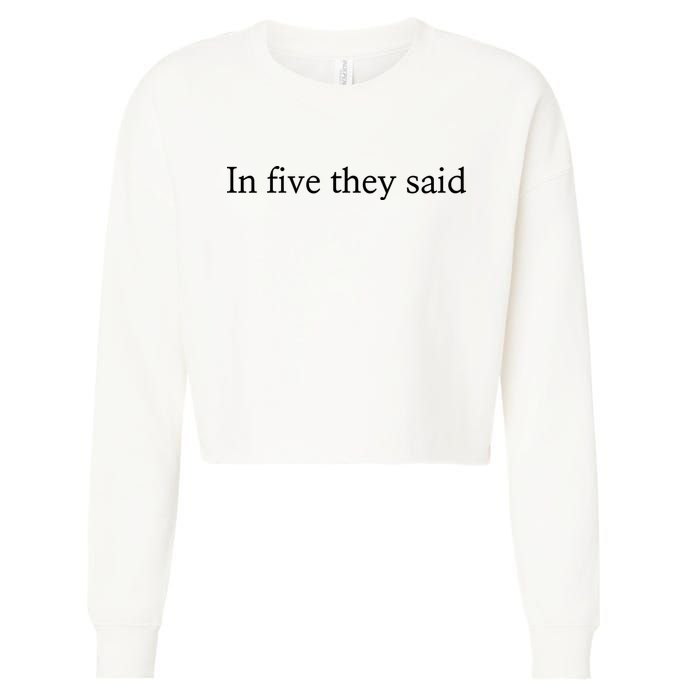 In Five They Said Cropped Pullover Crew