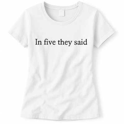 In Five They Said Womens T-Shirt