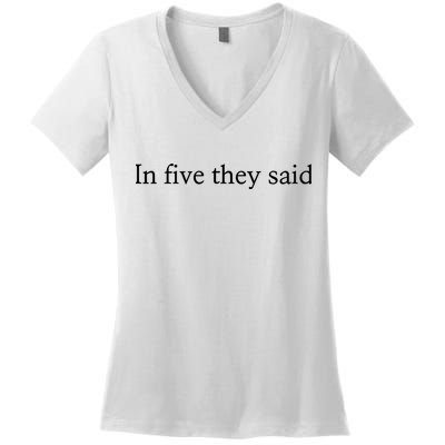 In Five They Said Women's V-Neck T-Shirt