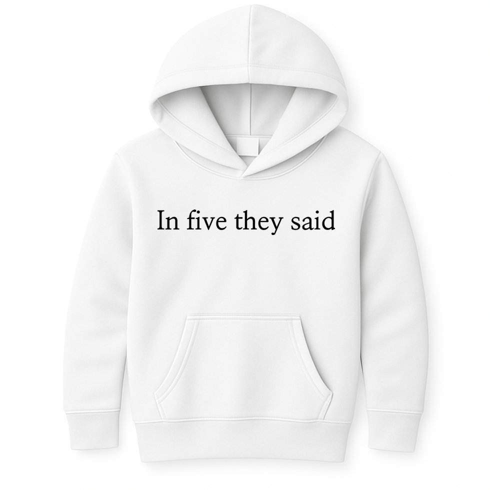 In Five They Said Kids Hoodie