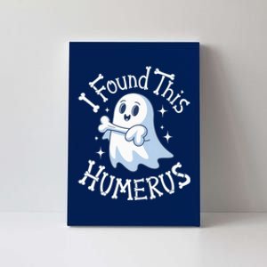 I Found This Humerus Halloween Ghost Bone Humorous Funny Boo Canvas