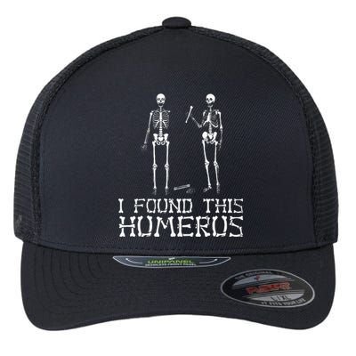 I Found This Humerus Funny Pun Funny Skeleton Flexfit Unipanel Trucker Cap