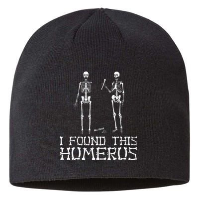 I Found This Humerus Funny Pun Funny Skeleton Sustainable Beanie