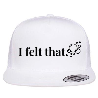  I Felt That – Funny Fiber Artist Felting Design With Bubbles V-Neck  Flat Bill Trucker Hat