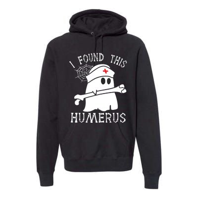 I Found This Humerus Funny Ghost Nurse Halloween Premium Hoodie