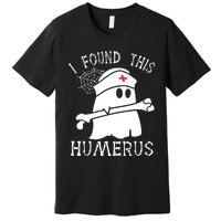 I Found This Humerus Funny Ghost Nurse Halloween Premium T-Shirt