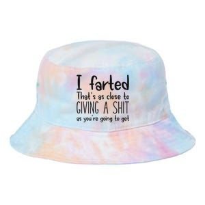 I Farted ThatS As Close To Giving A Shit As YouRe Going To Tie Dye Newport Bucket Hat