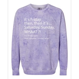 It´s Friday Then Saturday Sunday Funny Gift Good Vibes Gift Colorblast Crewneck Sweatshirt