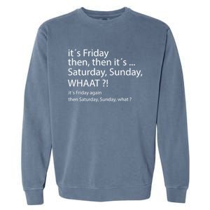 It´s Friday Then Saturday Sunday Funny Gift Good Vibes Gift Garment-Dyed Sweatshirt