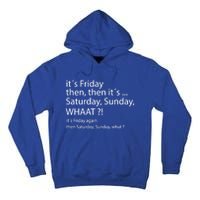 It´s Friday Then Saturday Sunday Funny Gift Good Vibes Gift Tall Hoodie