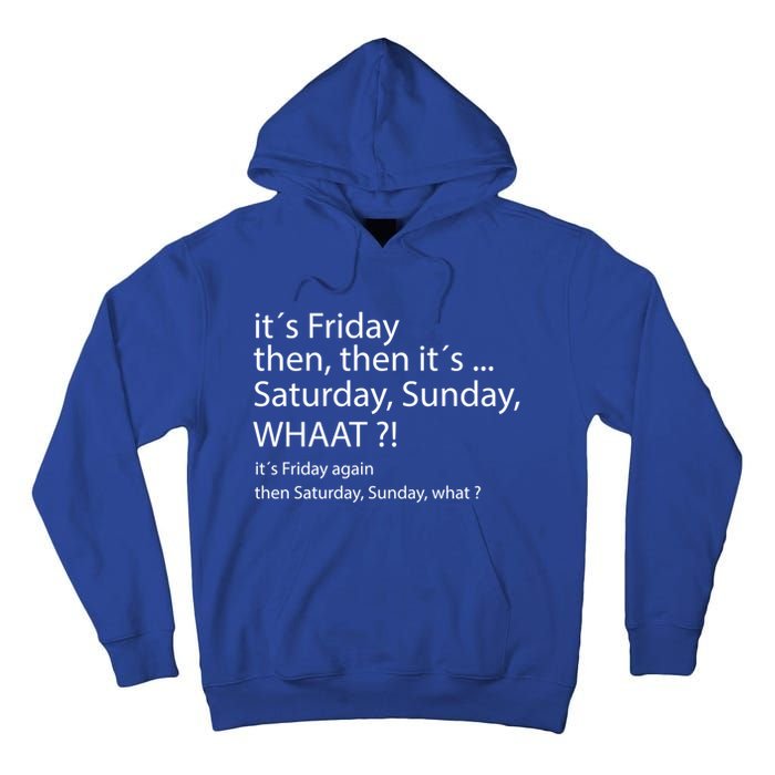 It´s Friday Then Saturday Sunday Funny Gift Good Vibes Gift Tall Hoodie