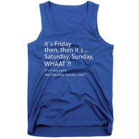 It´s Friday Then Saturday Sunday Funny Gift Good Vibes Gift Tank Top