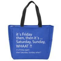 It´s Friday Then Saturday Sunday Funny Gift Good Vibes Gift Zip Tote Bag