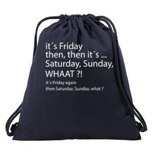 It´s Friday Then Saturday Sunday Funny Gift Good Vibes Gift Drawstring Bag