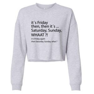 It´s Friday Then Saturday Sunday Funny Gift Good Vibes Gift Cropped Pullover Crew