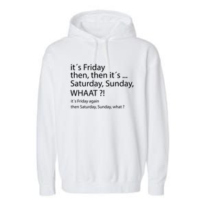 It´s Friday Then Saturday Sunday Funny Gift Good Vibes Gift Garment-Dyed Fleece Hoodie