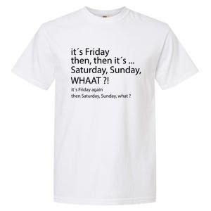 It´s Friday Then Saturday Sunday Funny Gift Good Vibes Gift Garment-Dyed Heavyweight T-Shirt