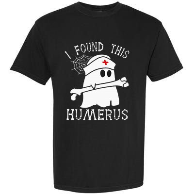 I Found This Humerus Funny Ghost Nurse Halloween Garment-Dyed Heavyweight T-Shirt