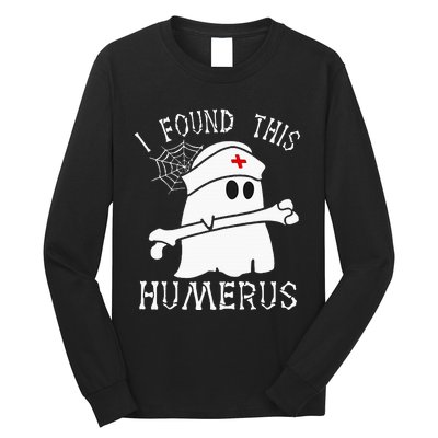 I Found This Humerus Funny Ghost Nurse Halloween Long Sleeve Shirt