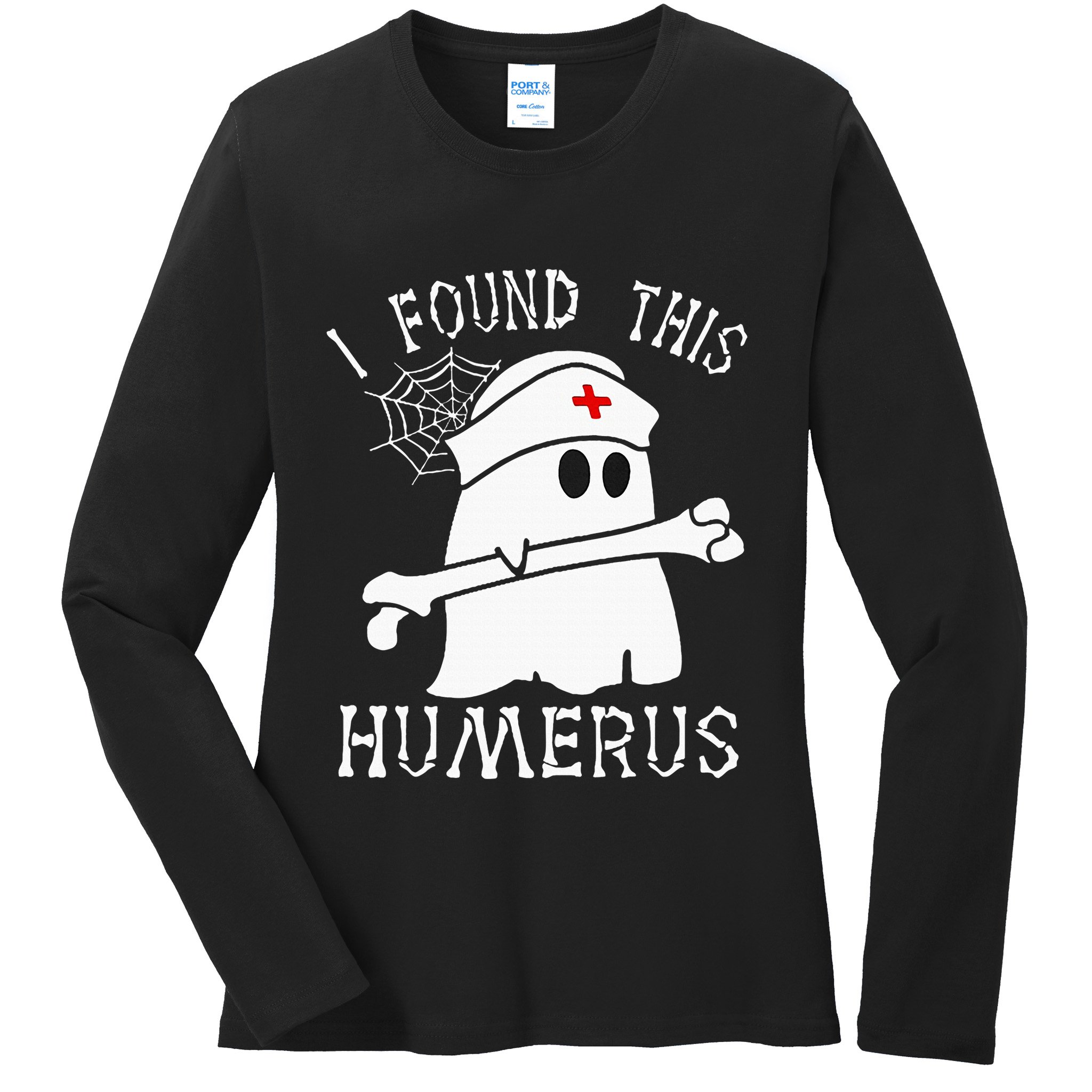 I Found This Humerus Funny Ghost Nurse Halloween Ladies Long Sleeve Shirt