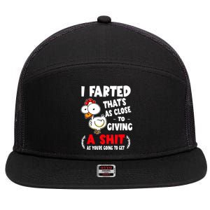 I Farted ThatS As Close To Giving A Shit As YouRe Humor 7 Panel Mesh Trucker Snapback Hat