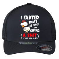 I Farted ThatS As Close To Giving A Shit As YouRe Humor Flexfit Unipanel Trucker Cap