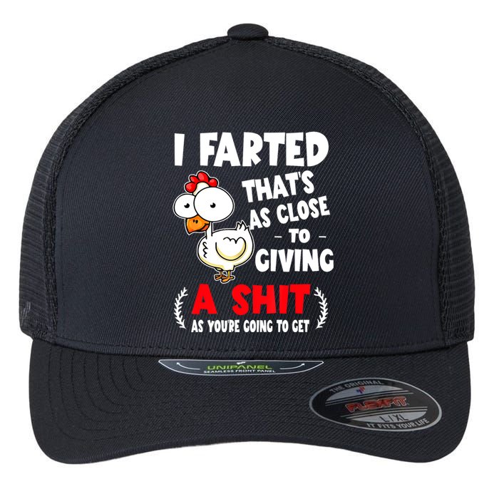 I Farted ThatS As Close To Giving A Shit As YouRe Humor Flexfit Unipanel Trucker Cap