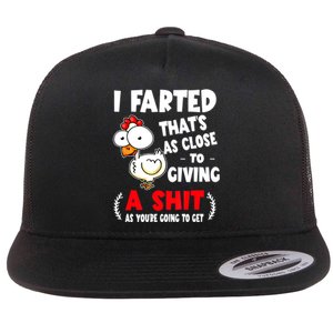 I Farted ThatS As Close To Giving A Shit As YouRe Humor Flat Bill Trucker Hat