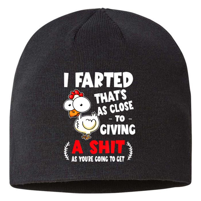 I Farted ThatS As Close To Giving A Shit As YouRe Humor Sustainable Beanie