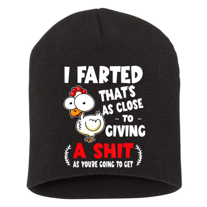 I Farted ThatS As Close To Giving A Shit As YouRe Humor Short Acrylic Beanie