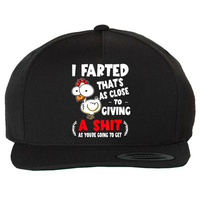 I Farted ThatS As Close To Giving A Shit As YouRe Humor Wool Snapback Cap