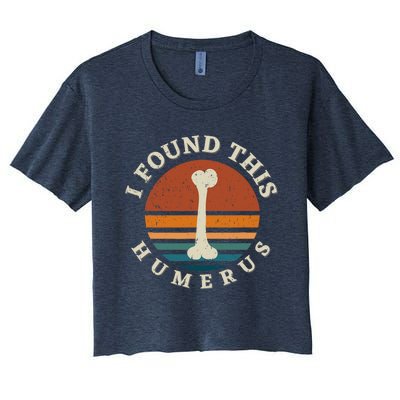 I Found This Humerus Funny Bones Anatomy Pun Joke Vintage Women's Crop Top Tee