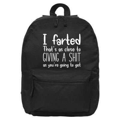 I Farted ThatS As Close To Giving A Shit As YouRe Going To 16 in Basic Backpack